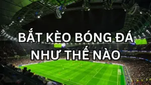 bat-keo-bong-da-nhu-the-nao